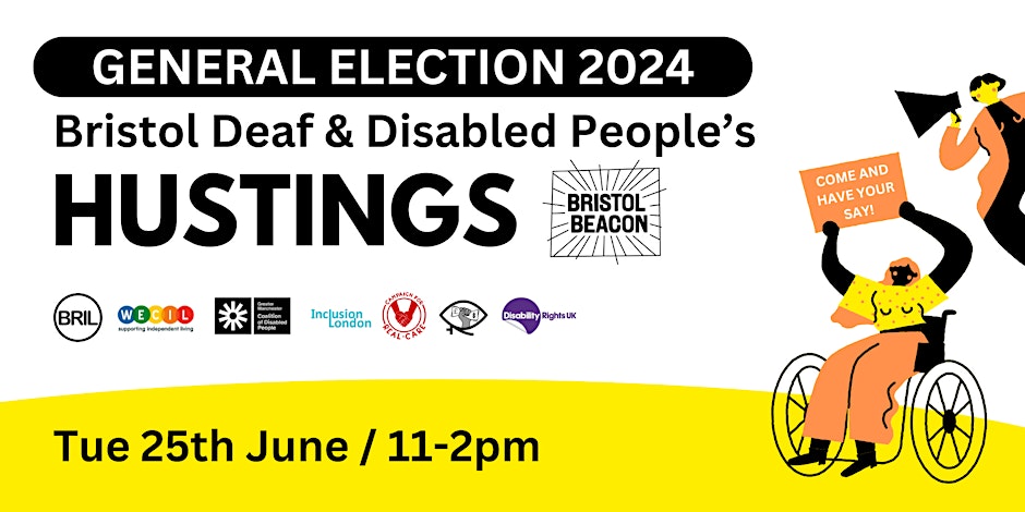 deaf-disabled-hustings A poster advertising Bristol Deaf & Disabled People’s Hustings General Election 2024 on Tuesday, June 25th, from 11 am to 2 pm.